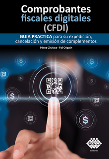 Comprobantes fiscales digitales (CFDI): guía práctica para su expedición, cancelación y emisión de complementos (3a. ed.)