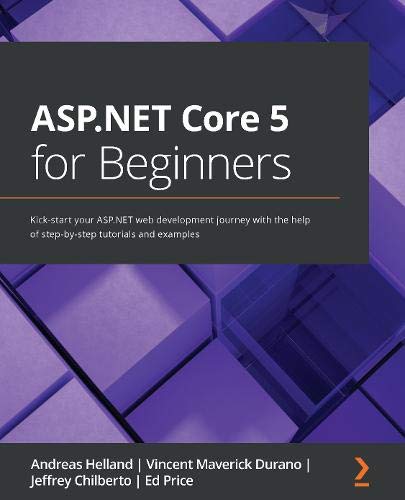 ASP. NET Core 5 for beginners : kick-start your ASP.NET Web Development journey with the help of step-by-step tutorials and examples